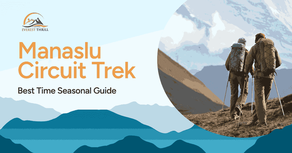 Best Time for Manaslu Circuit Trek – Seasonal Guide by Everest Thrill